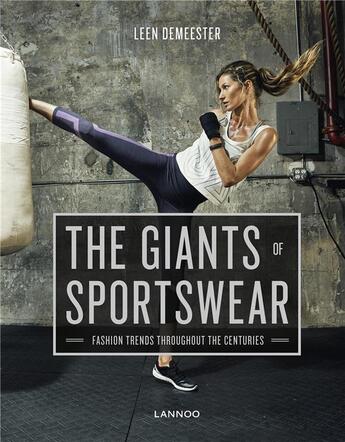 Couverture du livre « The giants of sportswear ; fashion trends throughout the centuries » de Leen Demeester aux éditions Lannoo