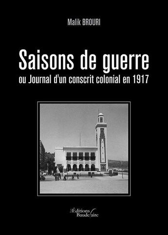 Couverture du livre « Saisons de guerre ; ou journal d'un conscrit colonial en 1917 » de Malik Brouri aux éditions Baudelaire