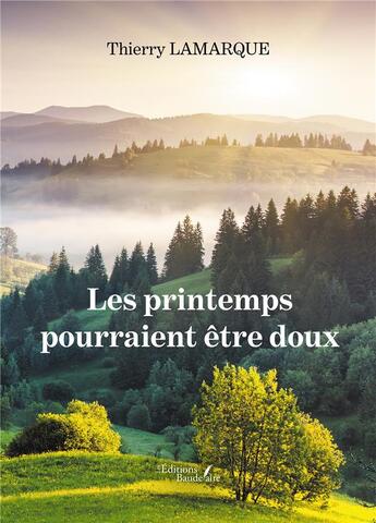 Couverture du livre « Les printemps pourraient être doux » de Thierry Lamarque aux éditions Baudelaire