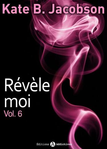 Couverture du livre « Révèle-moi ! t.6 » de Kate K. Jacobson aux éditions Editions Addictives