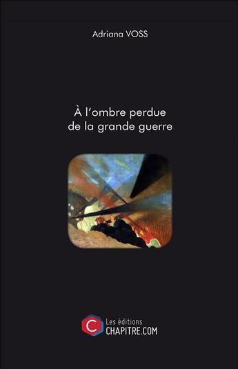 Couverture du livre « À l'ombre perdue de la grande guerre » de Adriana Voss aux éditions Chapitre.com