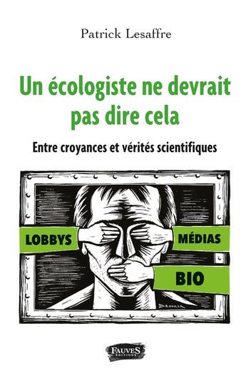 Couverture du livre « Un écologiste ne devrait pas dire ça » de Patrick Lesaffre aux éditions Fauves