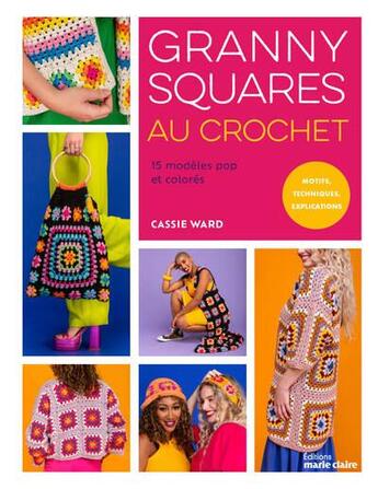 Couverture du livre « Granny squares au crochet » de Cassie Ward aux éditions Marie-claire