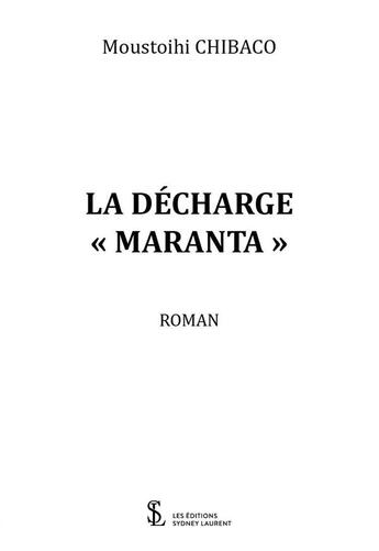 Couverture du livre « La decharge maranta » de Moustoihi Chibaco aux éditions Sydney Laurent