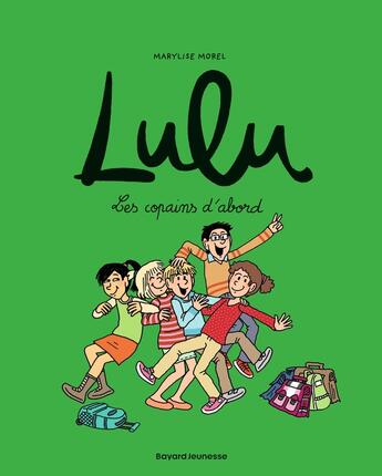 Couverture du livre « Lulu Tome 8 : les copains d'abord » de Marylise Morel et Collectif aux éditions Bd Kids