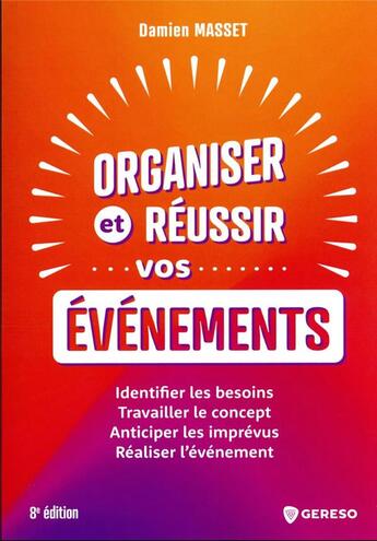 Couverture du livre « Organiser et réussir vos événements : Identifier les besoins, travailler le concept, anticiper les imprévus, réaliser l'événement » de Damien Masset aux éditions Gereso