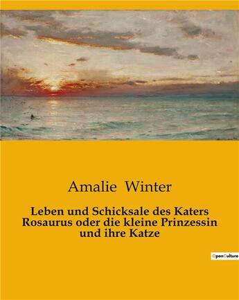 Couverture du livre « Leben und Schicksale des Katers Rosaurus oder die kleine Prinzessin und ihre Katze » de Winter Amalie aux éditions Culturea