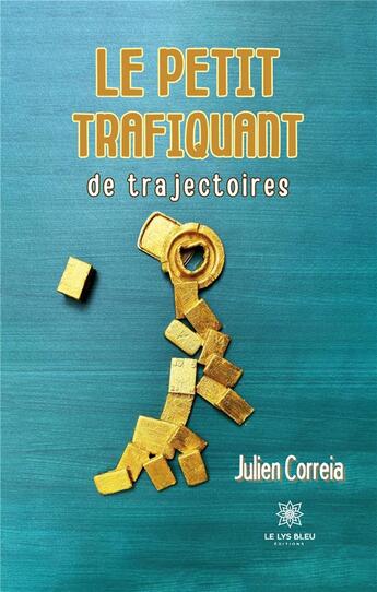 Couverture du livre « Le petit trafiquant de trajectoires » de Correia Julien aux éditions Le Lys Bleu