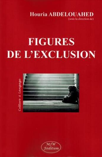Couverture du livre « Figures de l'exclusion » de Houria Abdelouahed aux éditions Mjw