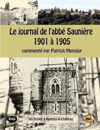 Couverture du livre « Le journal de l'abbé Saunière 1901 à 1905 : commenté par Patrick Mensior » de Patrick Mensior et Abbe Sauniere aux éditions L'oeil Du Sphinx