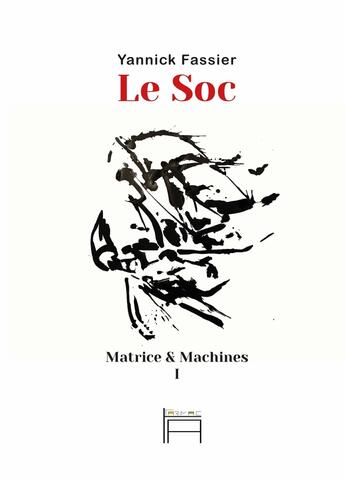 Couverture du livre « Matrice & Machines Tome 1 : Le Soc » de Yannick Fassier aux éditions Tarmac