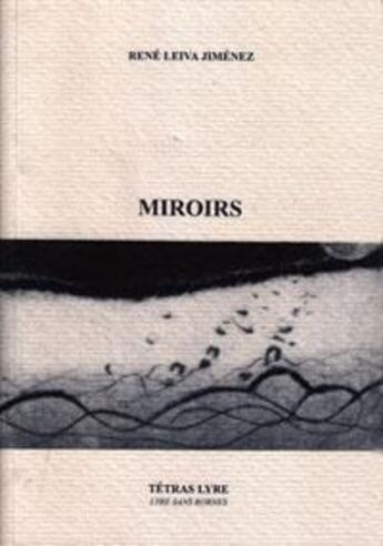 Couverture du livre « Miroirs » de Rene Leiva Jimenez aux éditions Tetras Lyre