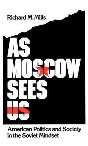 Couverture du livre « As Moscow Sees Us: American Politics and Society in the Soviet Mindset » de Mills Richard M aux éditions Oxford University Press Usa
