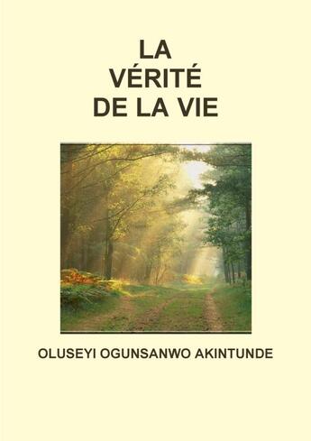 Couverture du livre « LA VÉRITÉ DE LA VIE » de Oluseyi Ogunsanwo Akintunde aux éditions Lulu