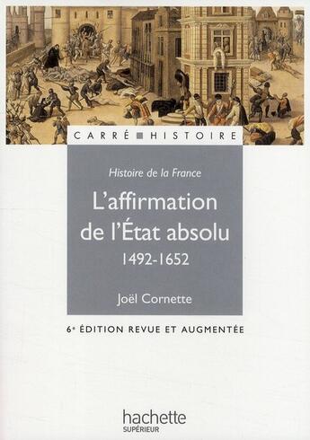 Couverture du livre « L'affirmation de l'Etat absolu (1492-1652) » de Joel Cornette aux éditions Hachette Education