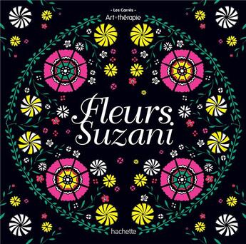 Couverture du livre « Art-thérapie ; les grands carrés : fleurs suzani » de Joana Thome De Souza aux éditions Hachette Pratique