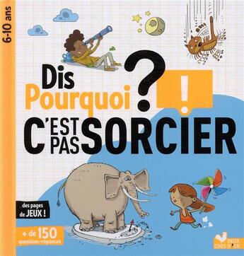 Couverture du livre « Dis pourquoi ? ; c'est pas sorcier » de Frederic Bosc aux éditions Deux Coqs D'or