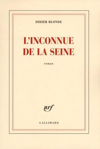 Couverture du livre « L'inconnue de la Seine » de Didier Blonde aux éditions Gallimard
