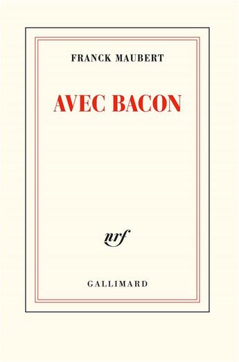 Couverture du livre « Avec Bacon » de Franck Maubert aux éditions Gallimard