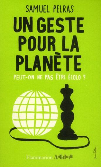 Couverture du livre « Un geste pour la planète ; peut-on ne pas être écolo ? » de Samuel Pelras aux éditions Flammarion