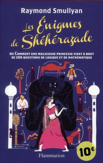 Couverture du livre « Les énigmes de Shéhérazade ; ou comment une malicieuse princesse vient à bout de 200 questions de logique et de mathématique » de Raymond Smullyan aux éditions Flammarion