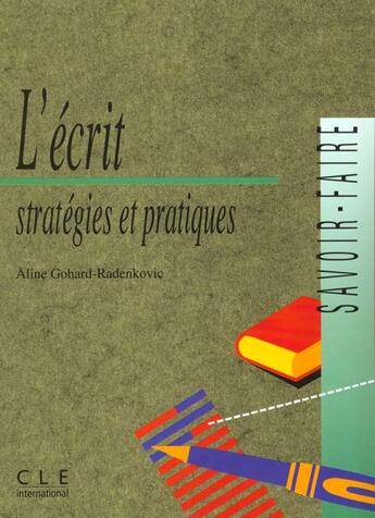 Couverture du livre « L'Ecrit, Strategies Et Pratiques » de Aline Gohard-Radenkovic aux éditions Cle International