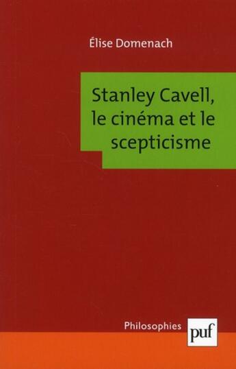 Couverture du livre « Stanley Cavell, le cinéma et le scepticisme » de Elise Domenach aux éditions Puf