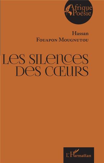 Couverture du livre « Les silences des coeurs » de Hassan Fouapon Mougnutou aux éditions L'harmattan