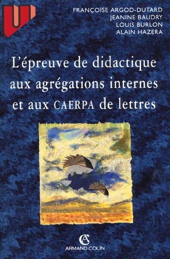 Couverture du livre « L'Epreuve De Didactique Aux Agregations Internes Et Aux Caerpa De Lettres » de Argod et Dutard aux éditions Armand Colin