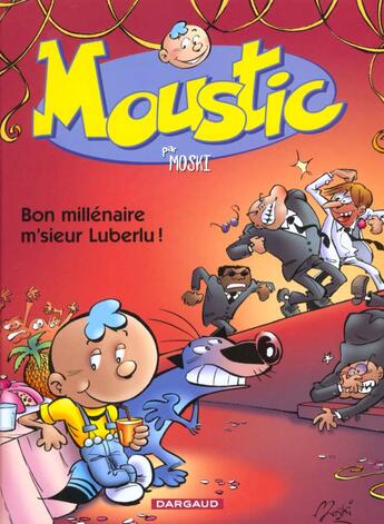 Couverture du livre « Moustic Tome 1 ; bon millénaire M'sieur Luberlu » de David Mowski aux éditions Dargaud