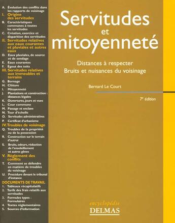 Couverture du livre « Servitudes Et Mitoyennete ; Distances A Respecter ; Bruits Et Nuisances De Voisinage » de Bernard Le Court aux éditions Delmas