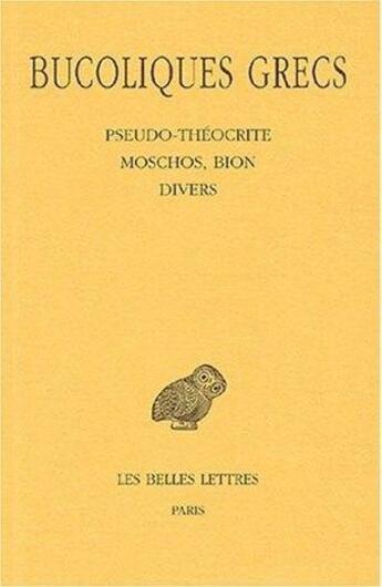 Couverture du livre « Bucoliques grecs Tome 2 ; pseudo-théocrite, muschos, bion, divers » de Legrand P-E. aux éditions Belles Lettres