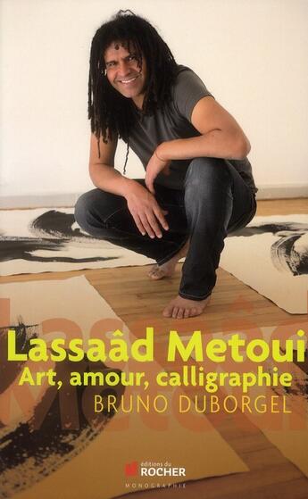 Couverture du livre « Lassaâd Metoui ; art, amour, calligraphie » de Bruno Duborgel aux éditions Rocher