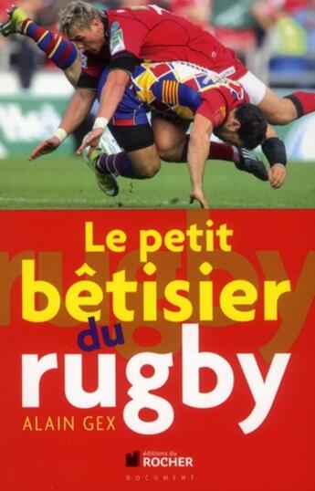 Couverture du livre « Le petit bêtisier du rugby » de Alain Gex aux éditions Rocher