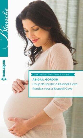 Couverture du livre « Coup de foudre à Bluebell Cove ; rendez-vous à Bluebell Cove » de Abigail Gordon aux éditions Harlequin