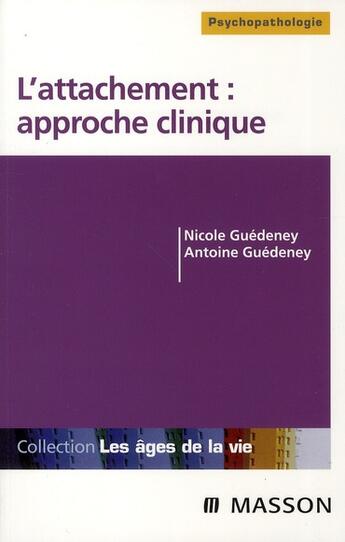 Couverture du livre « L'attachement : approche clinique (3e édition) » de Nicole Guedeney aux éditions Elsevier-masson