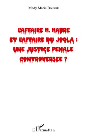 Couverture du livre « L'affaire H. Habre et l'affaire du Joola : une justice pénale controversée ? » de Mady Marie Bouare aux éditions L'harmattan