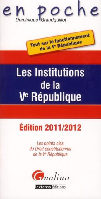 Couverture du livre « Les institutions de la Ve République (édition 2011/2012) » de Dominique Grandguillot aux éditions Gualino