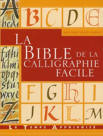 Couverture du livre « La bible de la calligraphie facile » de Noble/Mehigan aux éditions Le Temps Apprivoise