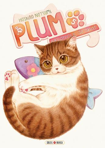 Couverture du livre « Plum, un amour de chat Tome 5 » de Natsumi Hoshino aux éditions Soleil