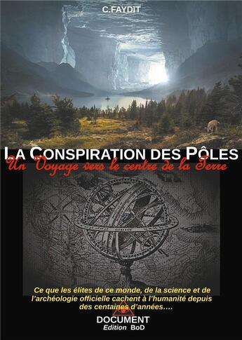 Couverture du livre « La conspiration des poles - un voyage vers le centre de la terre » de C. Faydit aux éditions Books On Demand