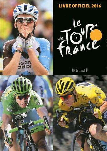 Couverture du livre « Le tour de France ; livre officiel (édition 2016) » de Christian-Louis Eclimont aux éditions Grund