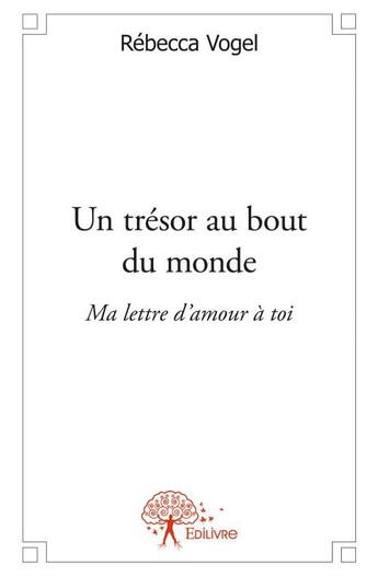 Couverture du livre « Un trésor au bout du monde » de Rebecca Vogel aux éditions Edilivre