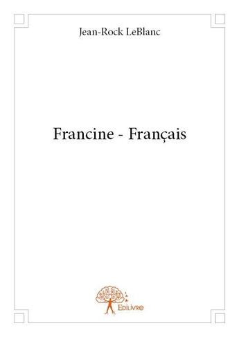 Couverture du livre « Francine - français » de Jean-Rock Leblanc aux éditions Edilivre