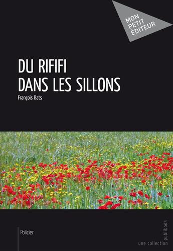 Couverture du livre « Du rififi dans les sillons » de Francois Bats aux éditions Publibook