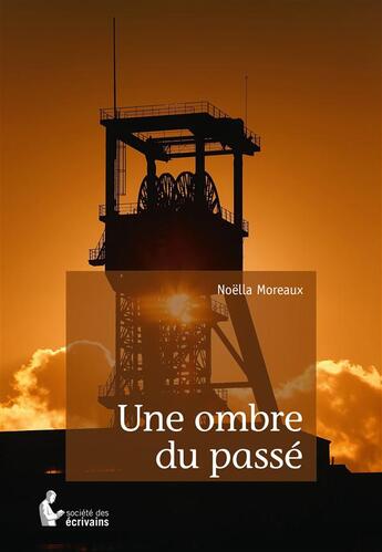 Couverture du livre « Une ombre du passé » de Noella Moreaux aux éditions Societe Des Ecrivains