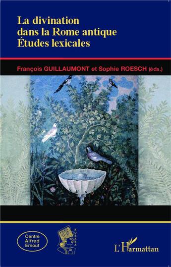 Couverture du livre « Divination dans la Rome antique ; études lexicales » de Sophie Roesch et Francois Guillaumont aux éditions L'harmattan