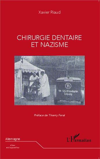 Couverture du livre « Chirurgie dentaire et nazisme » de Xavier Riaud aux éditions L'harmattan