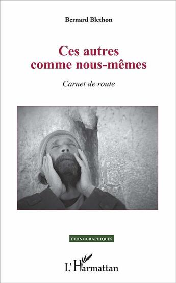 Couverture du livre « Ces autres comme nous-mêmes ; carnet de route » de Bernard Blenthon aux éditions L'harmattan