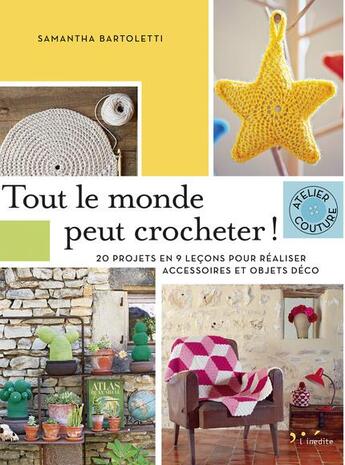 Couverture du livre « Tout le monde peut crocheter ; 20 projets en 9 leçons pour réaliser accessoires et objets déco » de Samantha Bartoletti aux éditions L'inedite